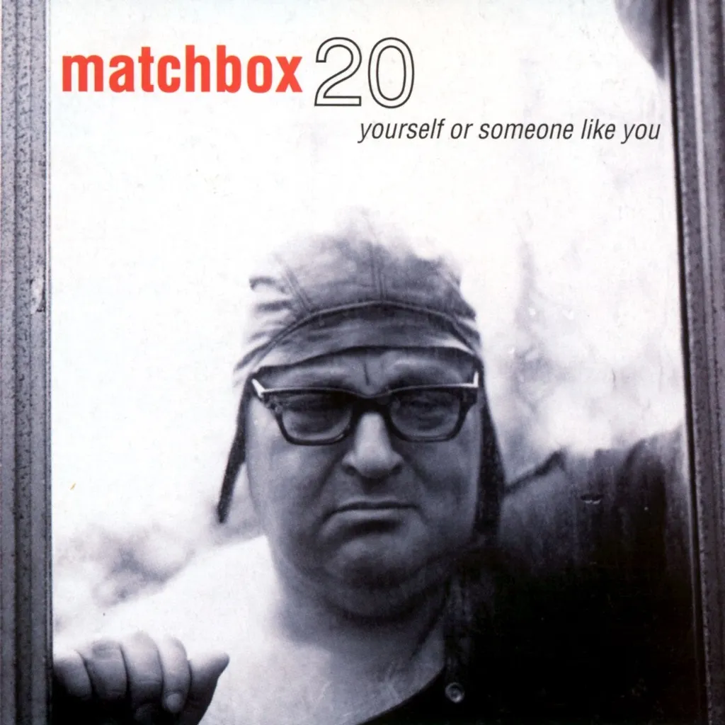 Yourself Or Someone Like You by matchbox twenty cover