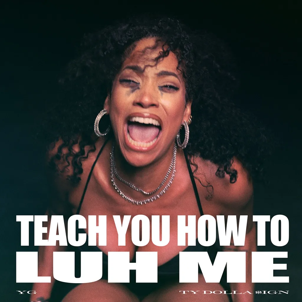 Teach You How To Luh Me by YG And Ty Dolla $ign cover