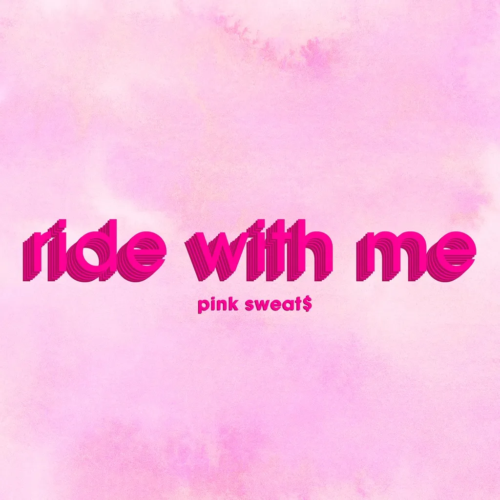 Ride With Me by Pink Sweat$ cover