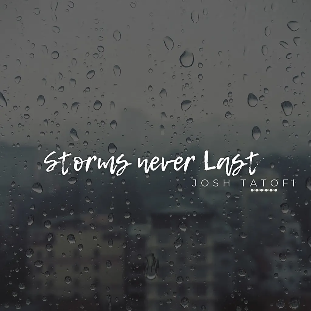 Storms Never Last by Josh Tatofi cover