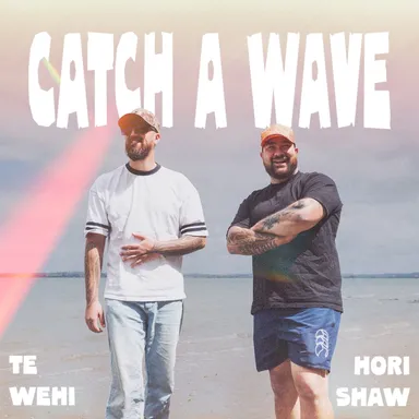 Catch A Wave by Te Wehi And Hori Shaw cover