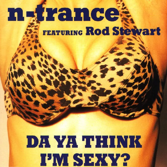 Da Ya Think I'm Sexy? by N-Trance cover