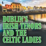 Greatest Hits by Dublin's Irish Tenors And Celtic Ladies cover
