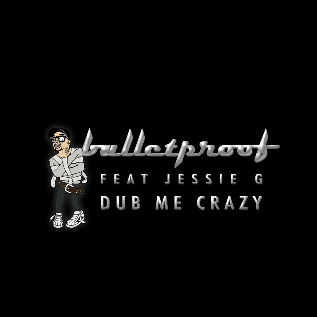 Dub Me Crazy by Bulletproof feat. Jessie G cover