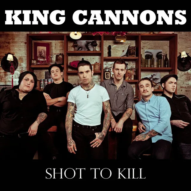 Shot To Kill by King Cannons cover