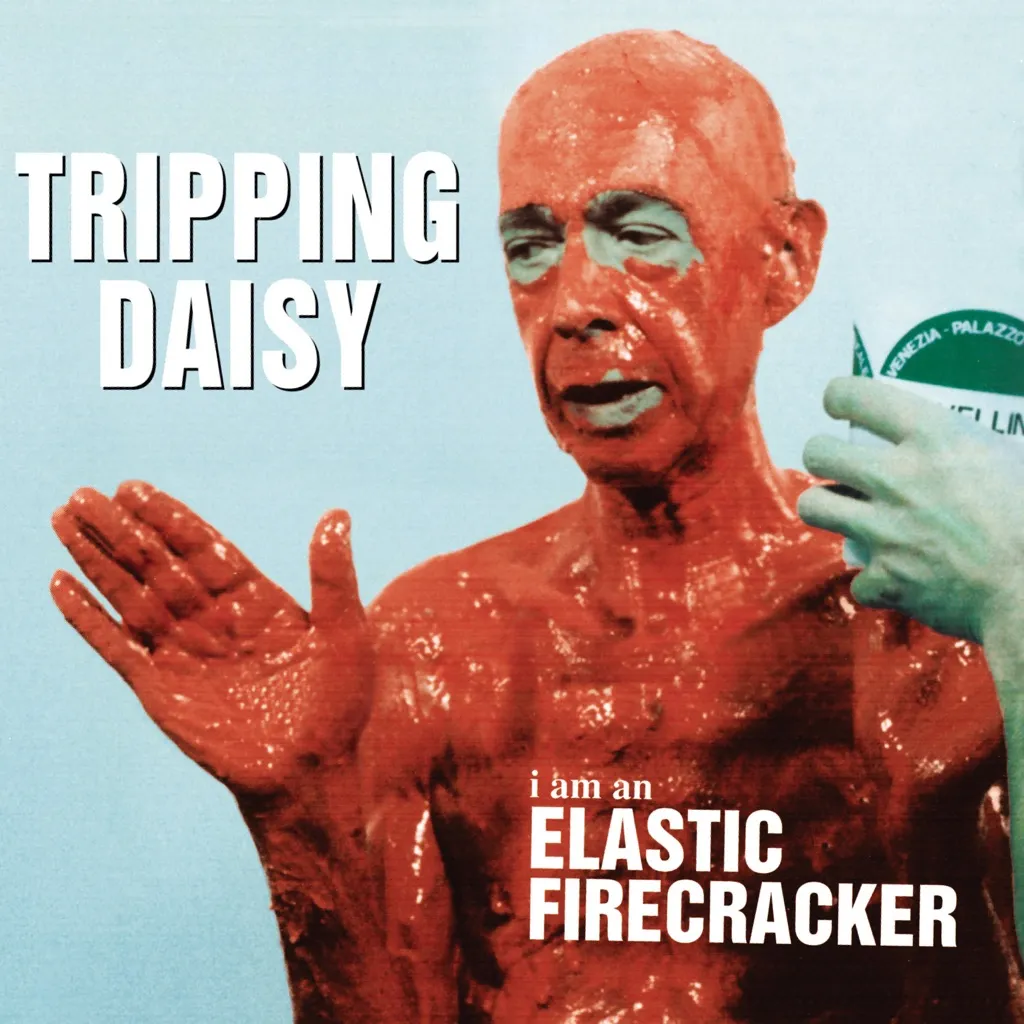 I Am An Elastic Firecracker by Tripping Daisy cover