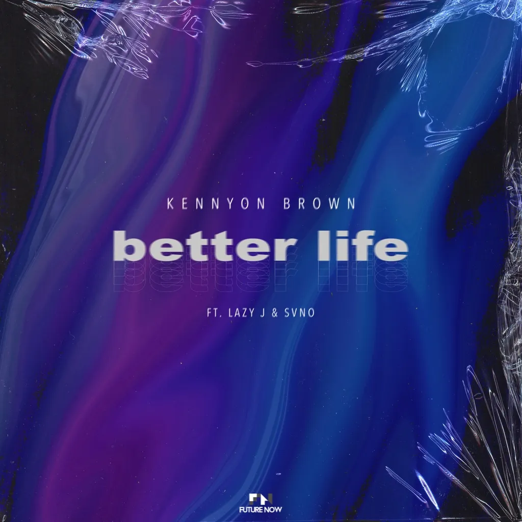 Better Life by Kennyon Brown feat. Lazy J And Svno cover