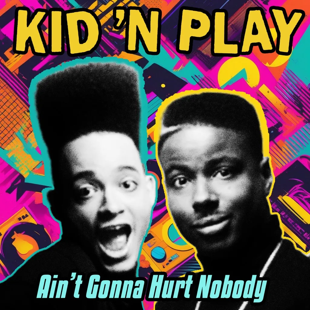 Ain't Gonna Hurt Nobody by Kid N' Play cover