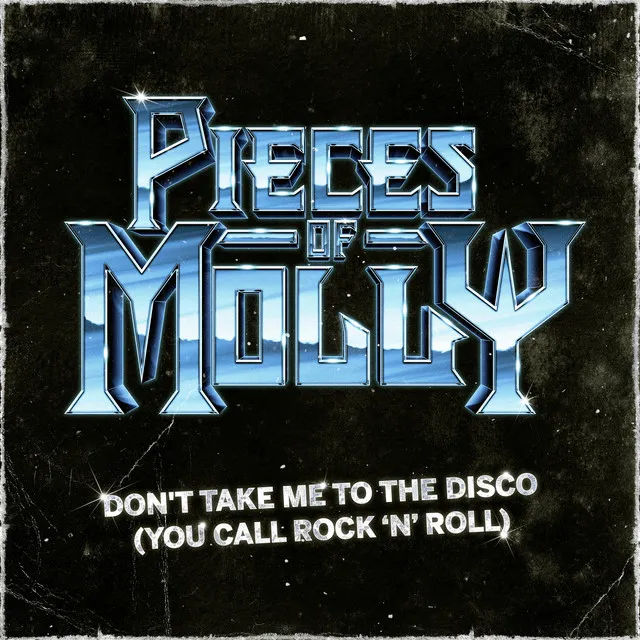Don't Take Me To The Disco (You Call Rock N Roll) by Pieces Of Molly cover