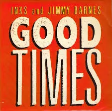 Good Times by Jimmy Barnes & INXS cover