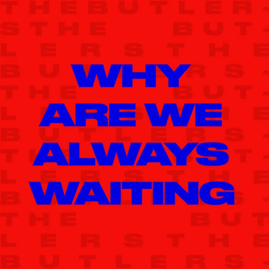 Why Are We Always Waiting? by The Butlers cover