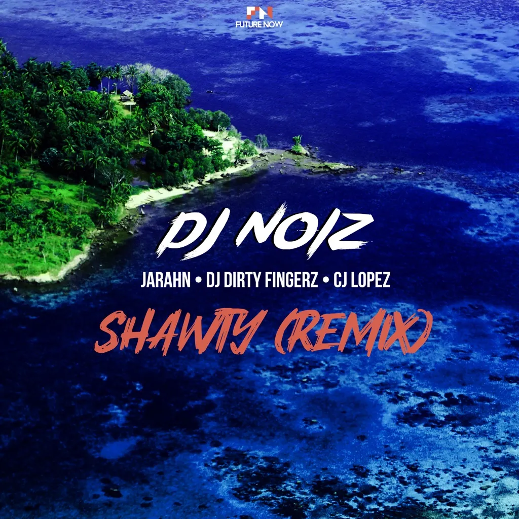 Shawty (Remix) by DJ Noiz, Jarahn And DJ Dirty Fingerz feat. CJ Lopez cover