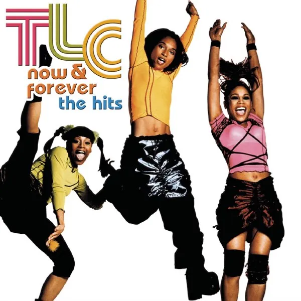 NOW & FOREVER: THE HITS by TLC cover