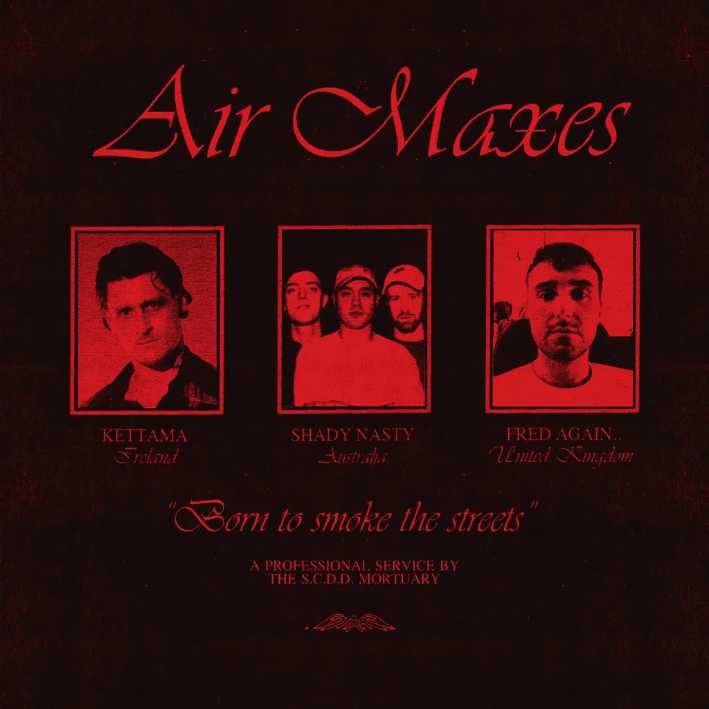 Air Maxes by KETTAMA, Shady Nasty And Fred again.. cover
