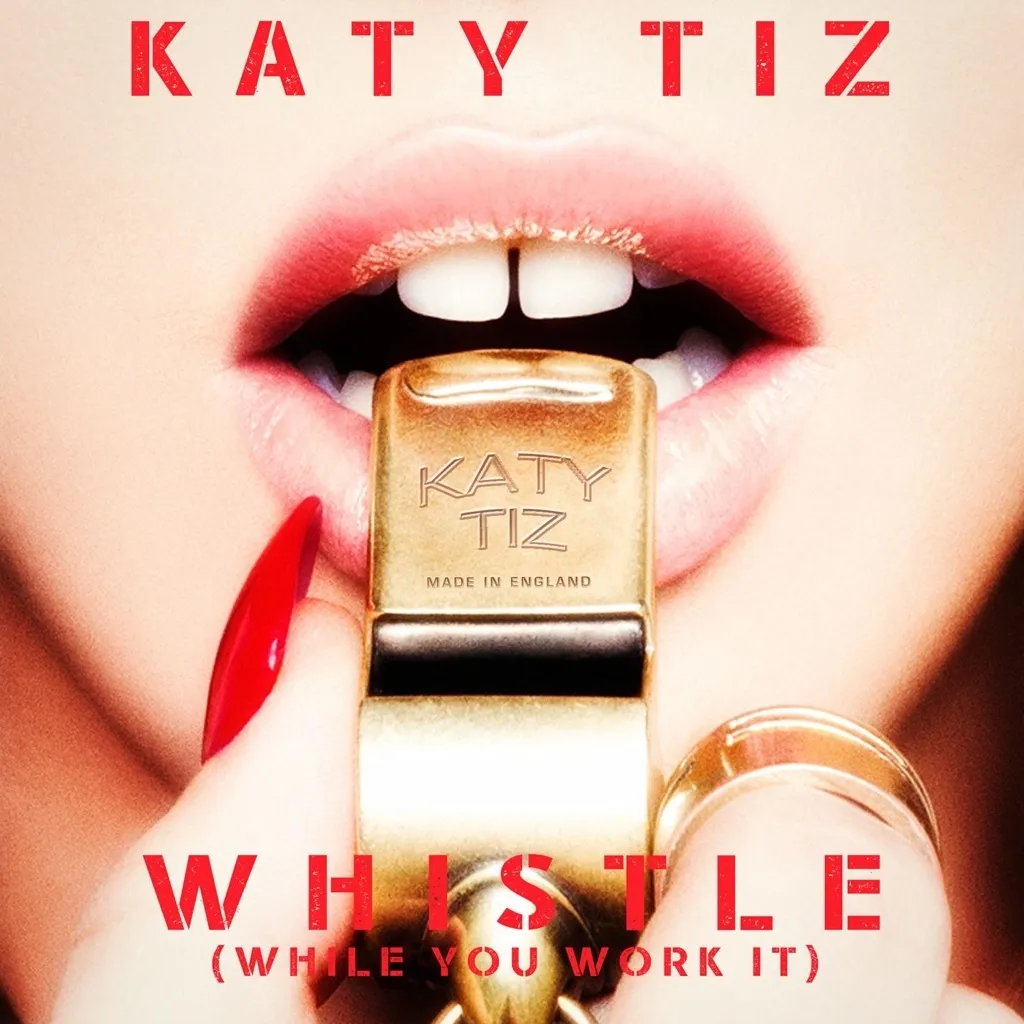 Whistle (While You Work It) by Katy Tiz cover