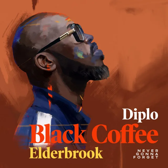 Never Gonna Forget by Black Coffee And Diplo feat. Elderbrook cover