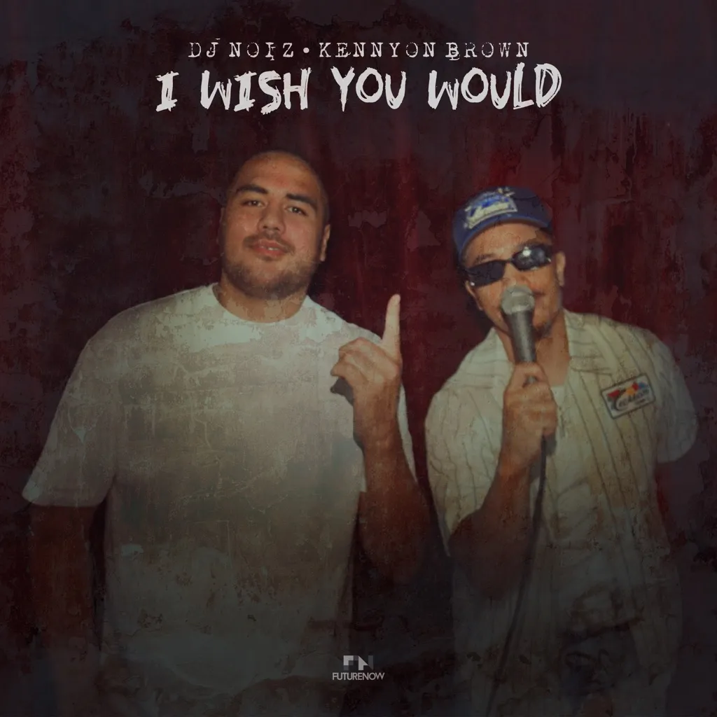 I Wish You Would by Kennyon Brown And DJ Noiz cover