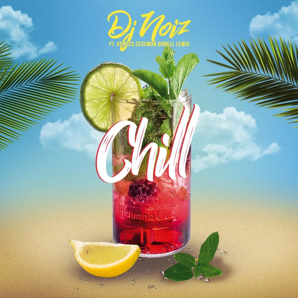 Chill by DJ Noiz feat. Konecs, Cessmun And Donell Lewis cover