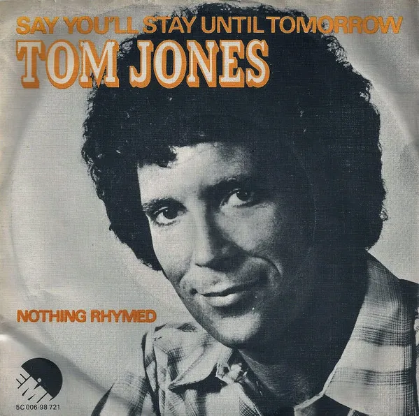 Say You'll Stay Until Tomorrow by Tom Jones cover