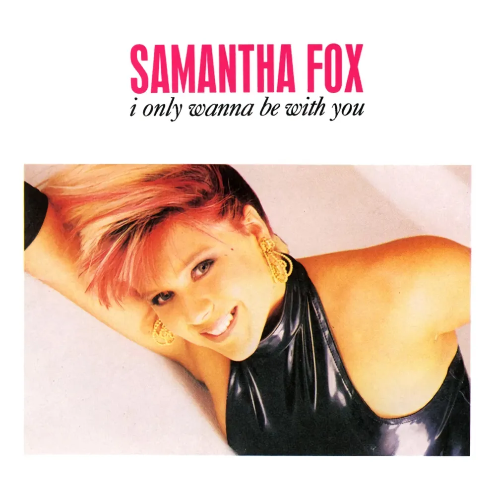 I Only Wanna Be With You by Samantha Fox cover