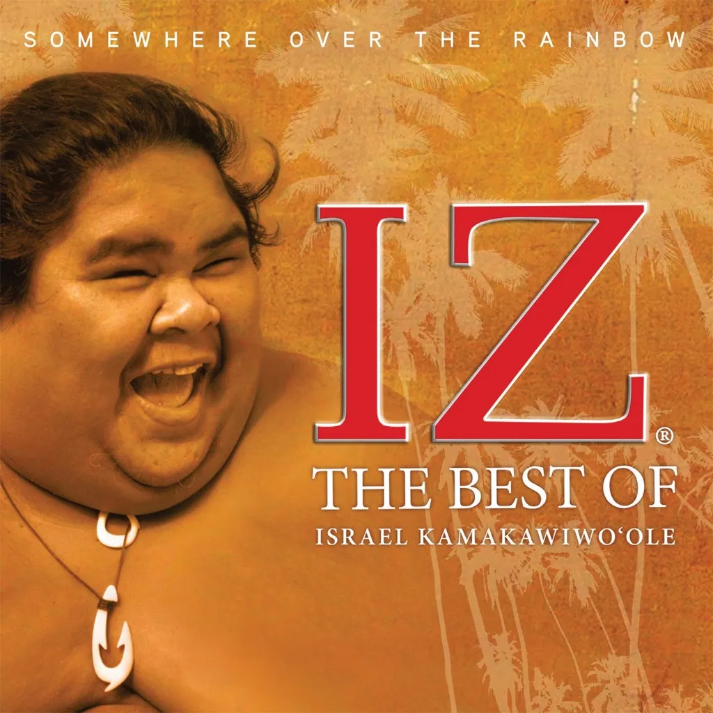 Somewhere Over The Rainbow: The Best Of by Israel Kamakawiwo'ole cover