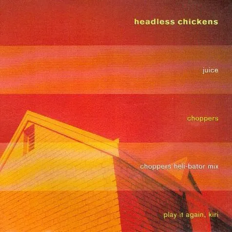 Juice / Choppers by Headless Chickens cover