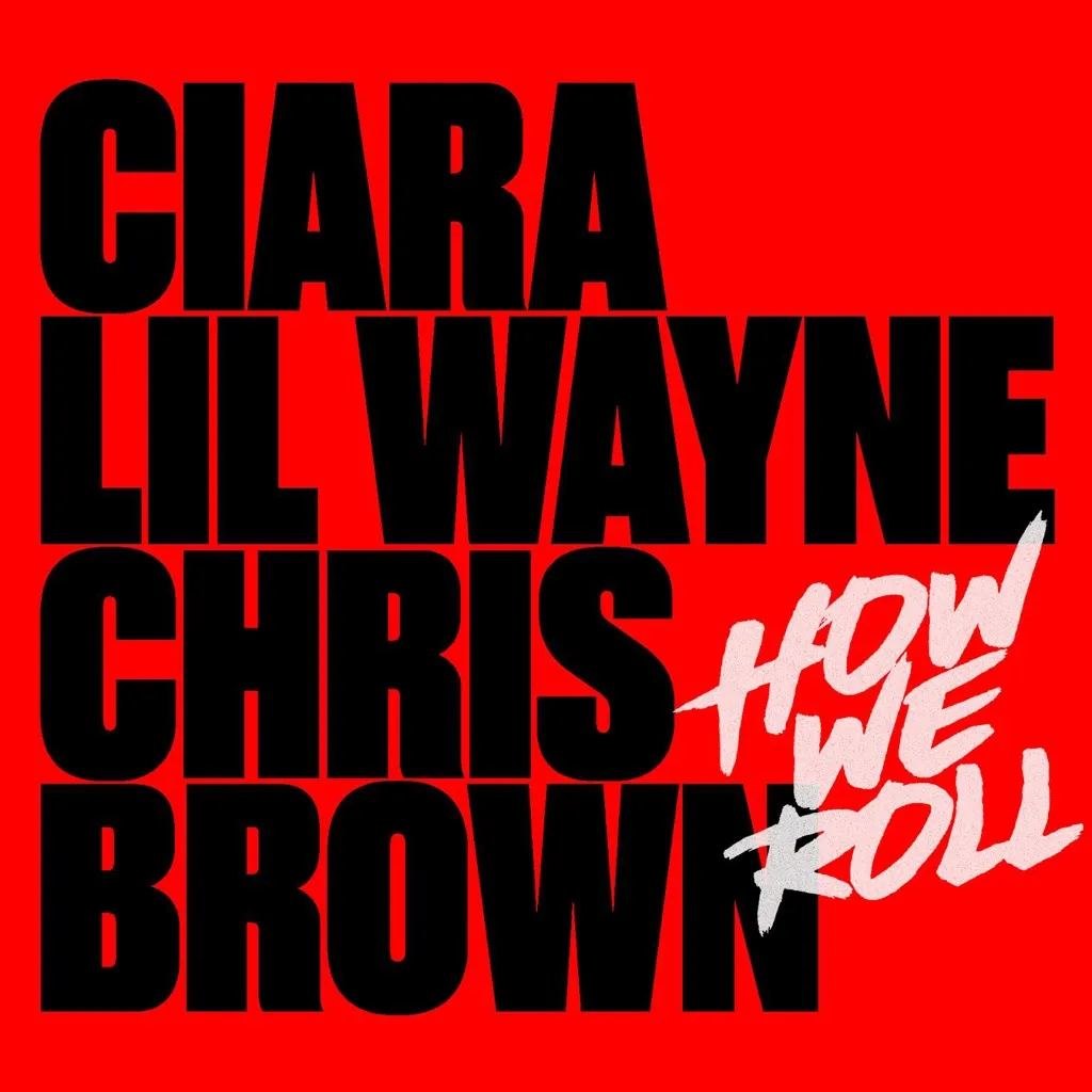 How We Roll (Remix) by Ciara, Lil Wayne And Chris Brown cover