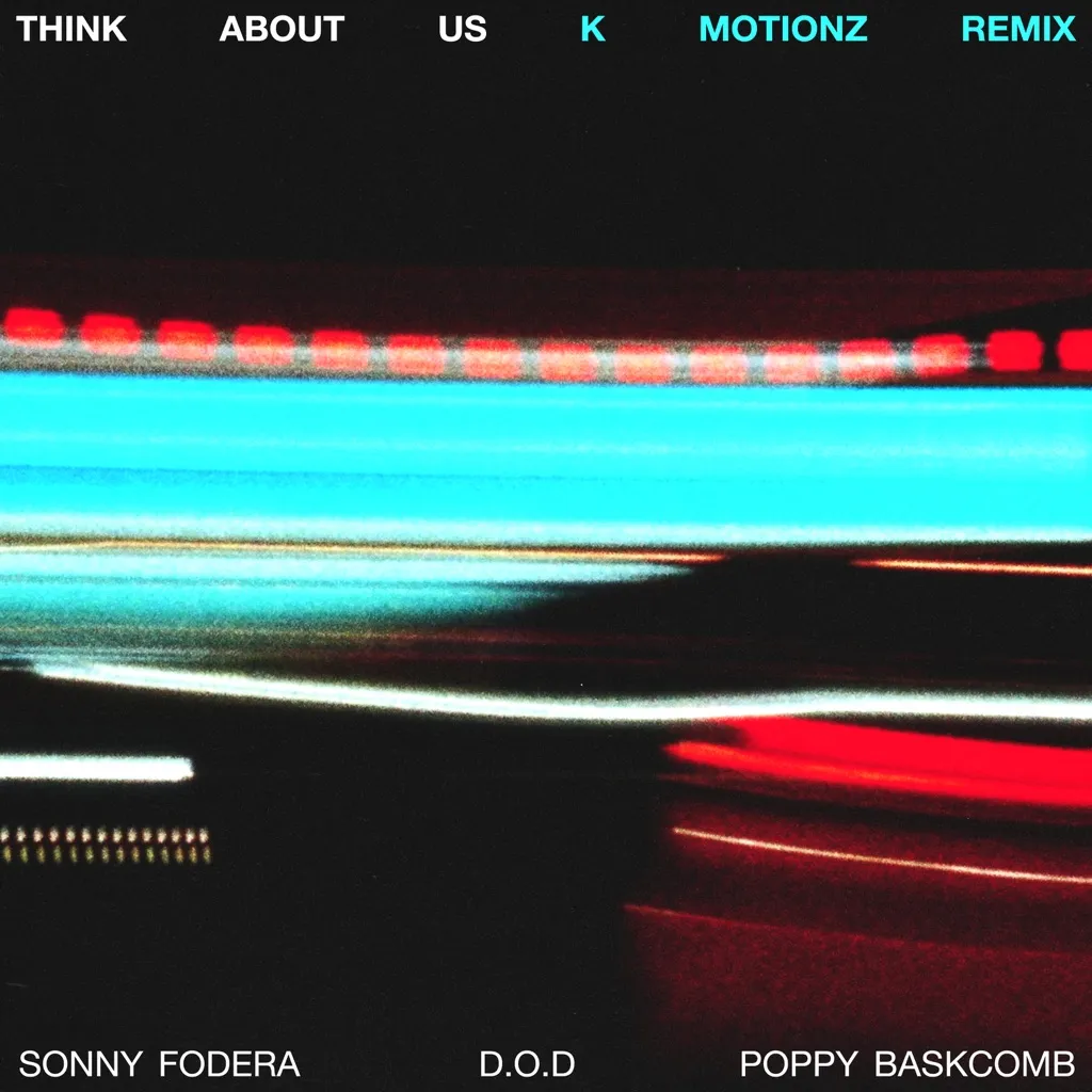Think About Us (K Motionz Remix) by Sonny Fodera, D.O.D And Poppy Baskcomb cover