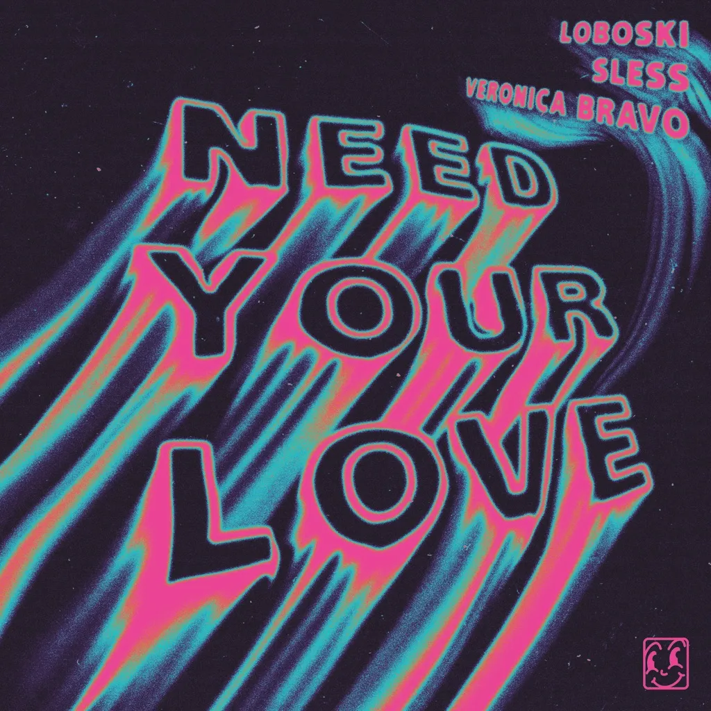 Need Your Love by SLESS And Loboski feat. Veronica Bravo cover