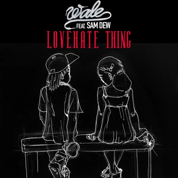 Love Hate Thing by Wale feat. Sam Dew cover