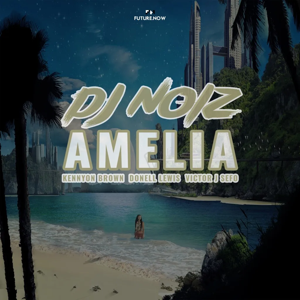 Amelia by DJ Noiz feat. Kennyon Brown, Donell Lewis And Victor J Sefo cover