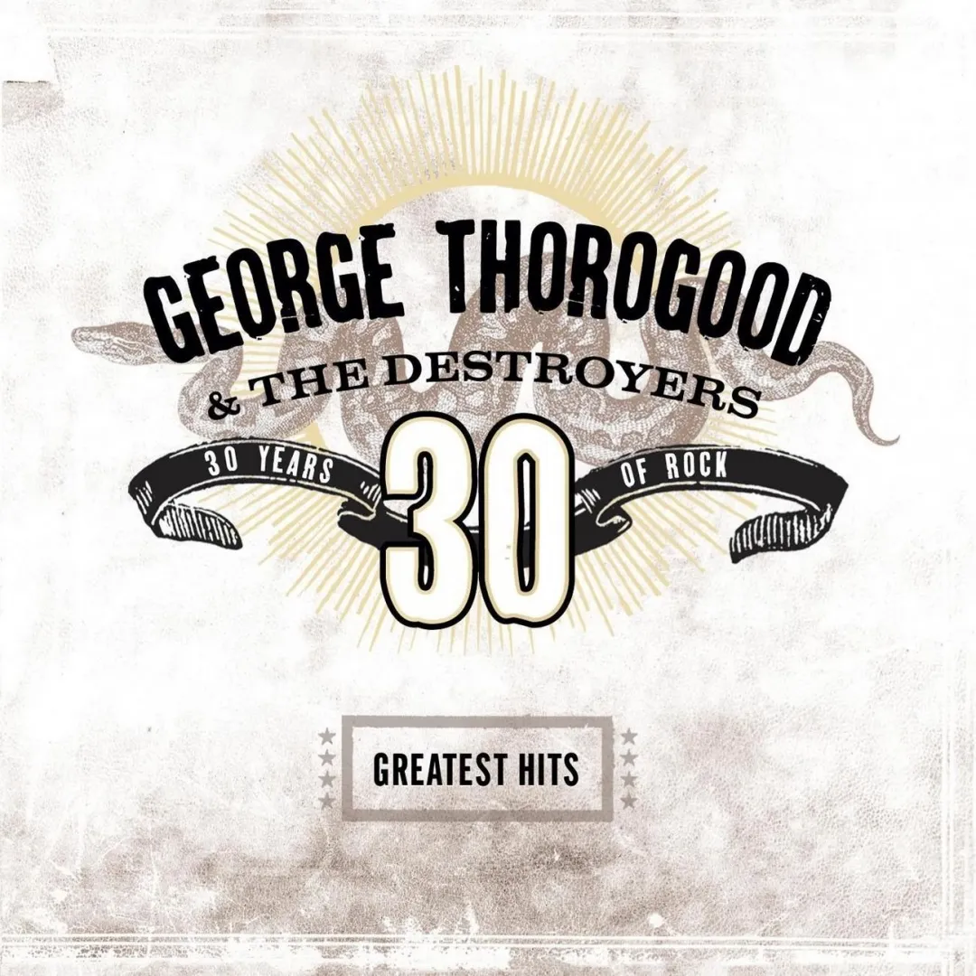 Greatest Hits: 30 Years Of Rock by George Thorogood cover