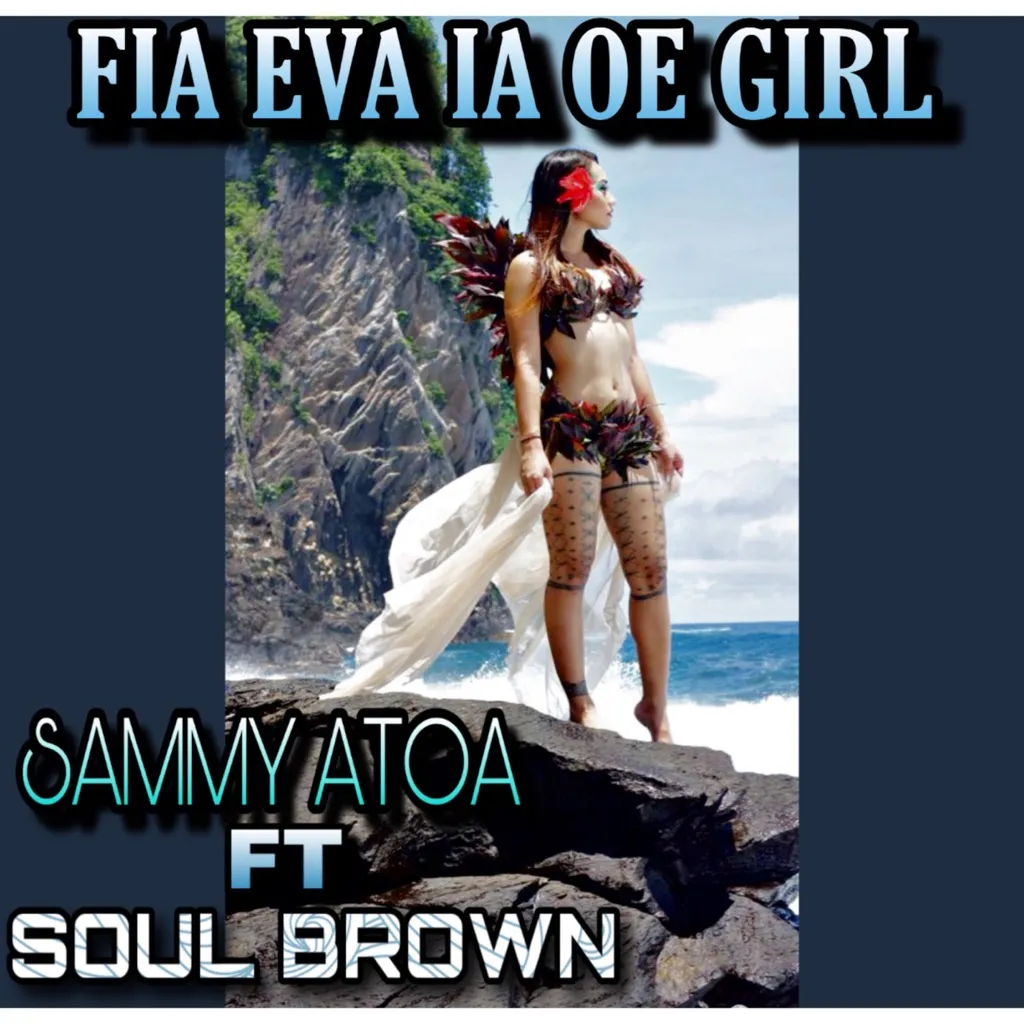 Fia Eva Ia Oe Girl by Sammy Atoa feat. Soul Brown cover