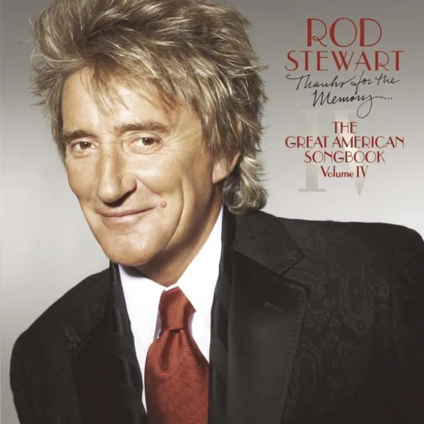 Thanks For The Memory: Great American Songbook 4 by Rod Stewart cover