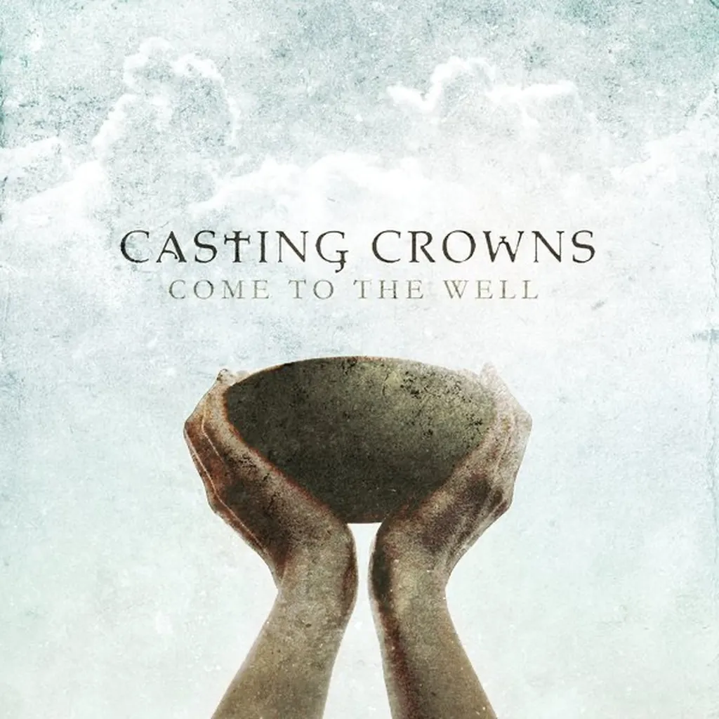 Come To The Well by Casting Crowns cover