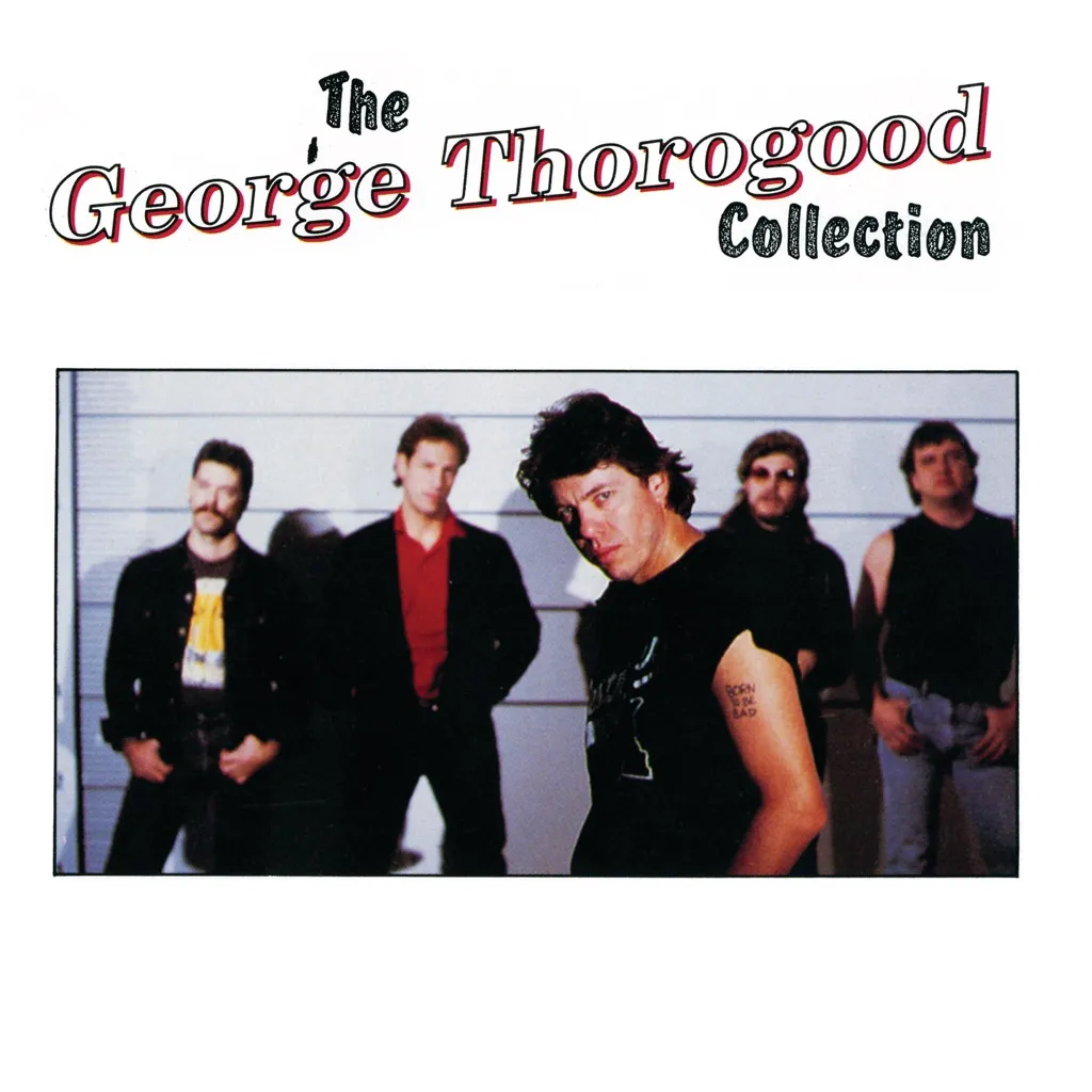 The George Thorogood Collection by George Thorogood cover