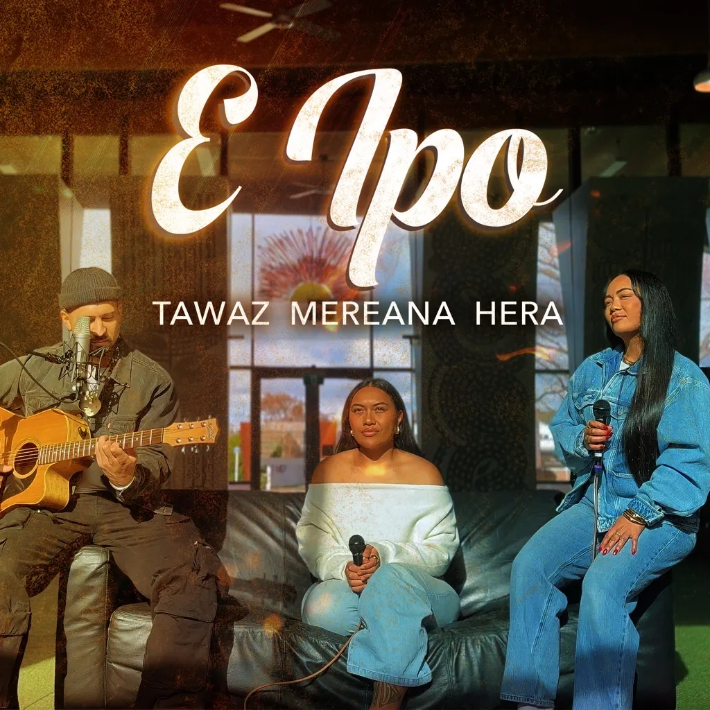 E Ipo by TAWAZ feat. Mereana & HERA cover