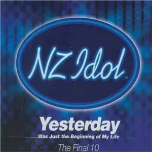 Yesterday Was Just The Beginning Of My Life by NZ Idol - The Final 10 cover