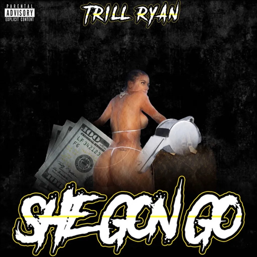 She Gon Go by Trill Ryan cover