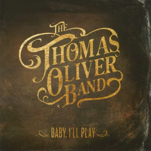 Baby, I'll Play by The Thomas Oliver Band cover