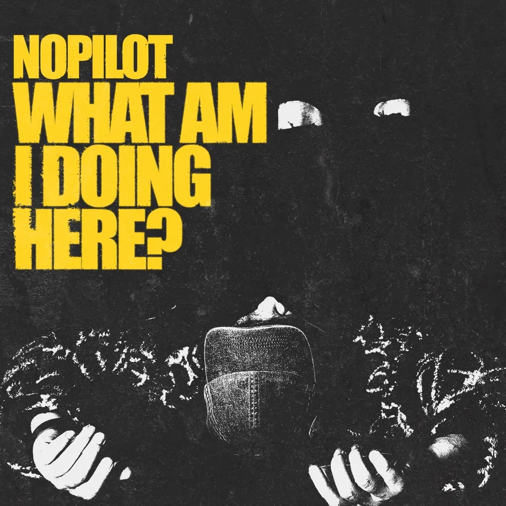 What Am I Doing Here? by Nopilot cover