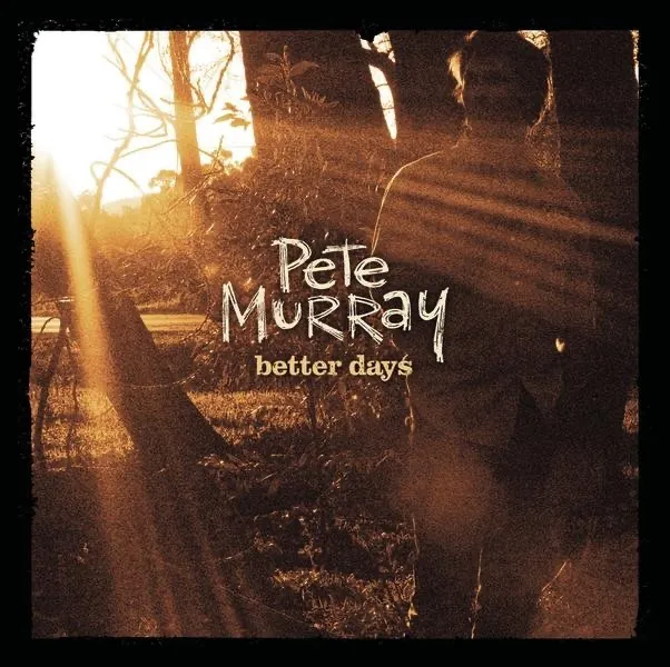 Better Days by Pete Murray cover