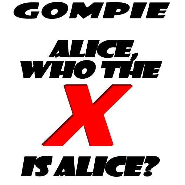 Alice, Who The X Is Alice by Gompie cover