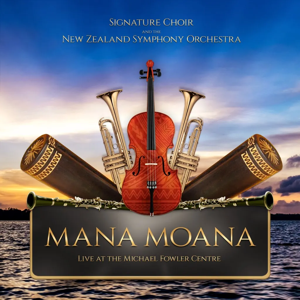 Mana Moana: Live At The Michael Fowler Centre by Signature Choir And NZSO cover