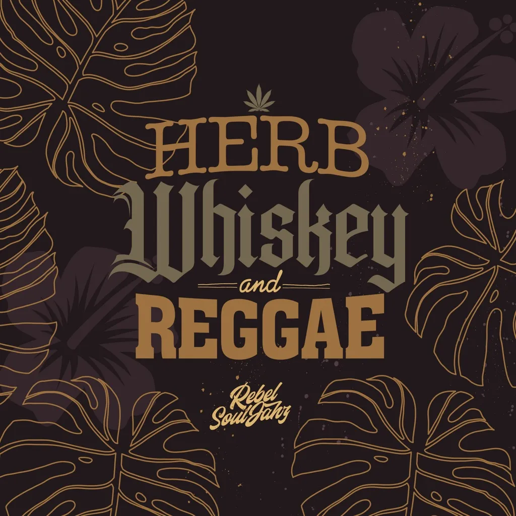 Herb, Whiskey And Reggae by Rebel Souljahz cover