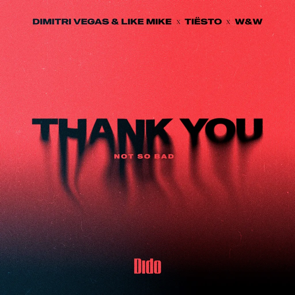 Thank You (Not So Bad) by Dimitri Vegas & Like Mike, Tiësto, W&W And Dido cover