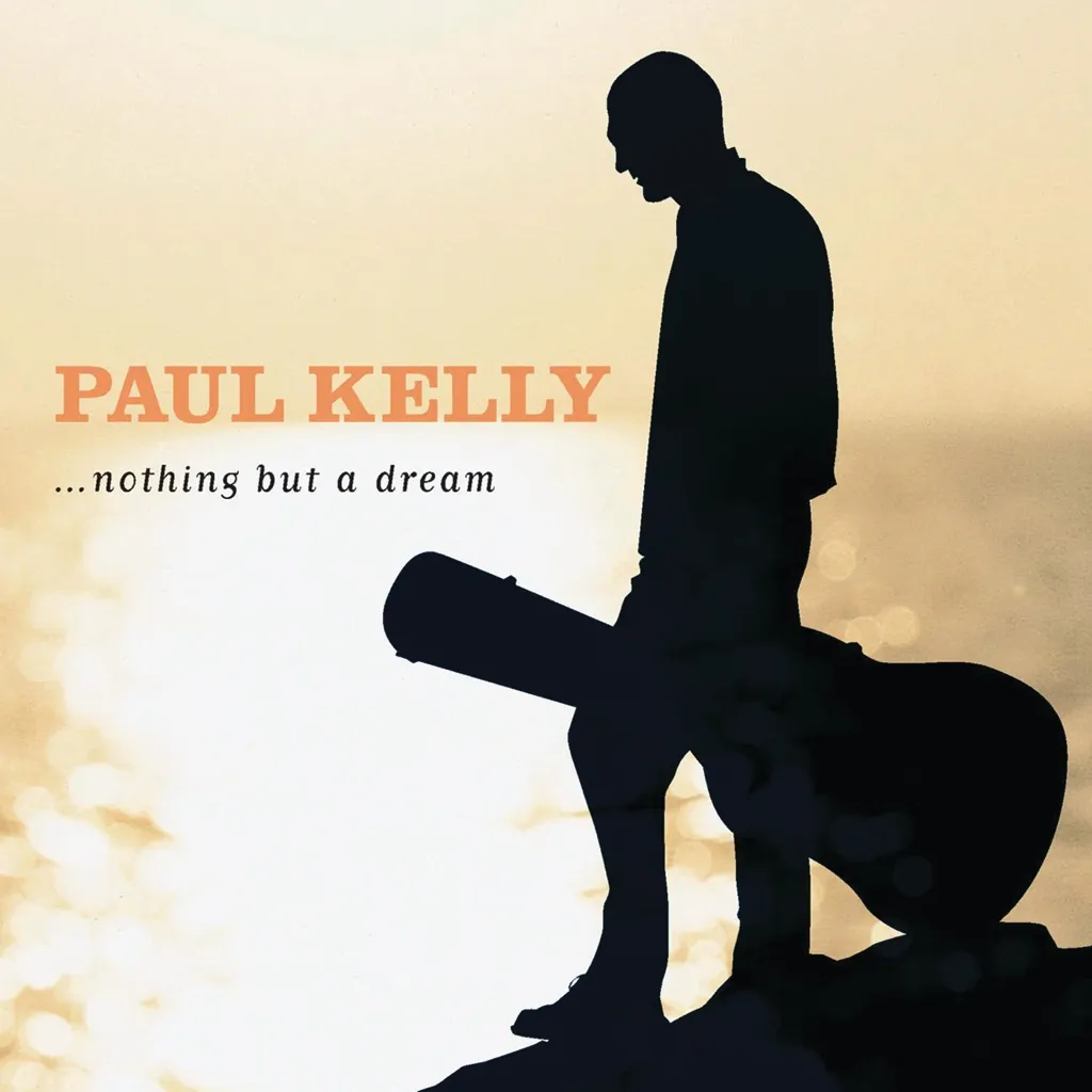 NOTHING BUT A DREAM by Paul Kelly cover