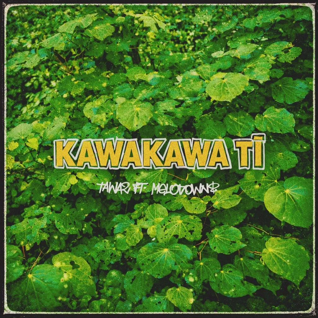 Kawakawa Tī by TAWAZ And MELODOWNZ cover