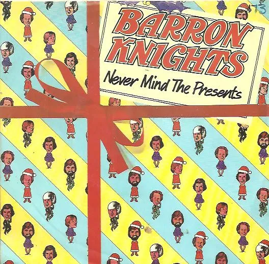 Never Mind The Presents by Barron Knights cover