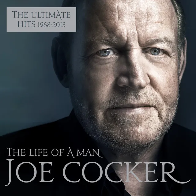 The Life Of A Man: The Ultimate Hits 1968-2013 by Joe Cocker cover